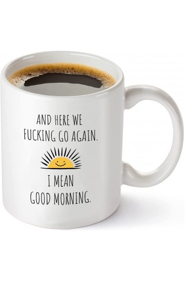 Here We Fucking Go Again I Mean Good Morning Funny Birthday or Christmas Mom Gift Sarcastic Gag Presents For Her Women Mother 11 oz Coffee Mug Tea Cup White